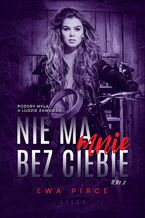 Okładka - Nie ma mnie bez Ciebie (#2). Nie ma mnie bez Ciebie - Ewa Pirce