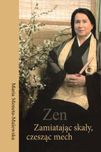 Okładka - Zen. Zamiatając skały, czesząc mech - Maria Moneta-Malewska