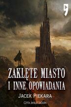 Okładka - Zaklęte miasto i inne opowiadania - Jacek Piekara