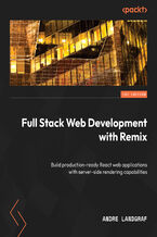 Okładka - Full Stack Web Development with Remix. Enhance the user experience and build better React apps by utilizing the web platform - Andre Landgraf