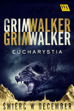 Okładka - Eucharystia. Śmierć w December. Tom 3 - Caroline Grimwalker i Leffe Grimwalker