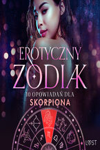 Okładka - Erotyczny zodiak: 10 opowiadań dla Skorpiona - Alexandra Södergran, Anita Bang, Sandra Norrbin, Vanessa Salt
