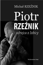 Okładka - Piotr Rzeźnik - Zdrajca z Izbicy - Michał Rzeźnik