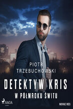Okładka - Detektyw Kris. W półmroku świtu - Piotr Trzebuchowski
