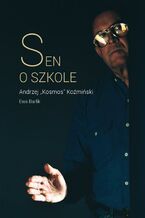 Okładka - Sen o szkole - Andrzej K. Koźmiński, Ewa Barlik