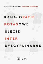 Okładka - Kanałopatie potasowe Ujęcie interdyscyplinarne - Justyna Paprocka