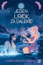 Okładka - O jeden urok za daleko. Czarownice z Inverness. Tom 2 - Ludka Skrzydlewska
