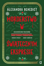 Okładka - Morderstwo w świątecznym ekspresie - Alexandra Benedict