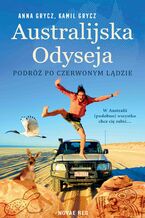Okładka - Australijska Odyseja. Podróż po Czerwonym Lądzie - Anna Grycz, Kamil Grycz