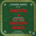 Okładka - Morderstwo w świątecznym ekspresie - Alexandra Benedict
