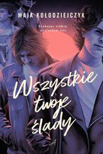 Okładka - Wszystkie twoje ślady - Maja Kołodziejczyk