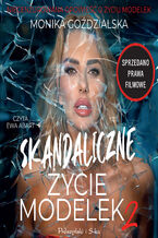 Okładka - Skandaliczne życie modelek 2 - Monika Goździalska
