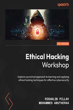 Okładka - Ethical Hacking Workshop. Explore a practical approach to learning and applying ethical hacking techniques for effective cybersecurity - Rishalin Pillay, Mohammed Abutheraa
