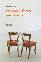 Okładka - Osobliwe skutki małżeństwa - Ewa Kiedio