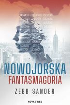 Okładka - Nowojorska fantasmagoria - Zebb Sander