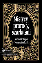 Okładka - Mistycy, prorocy, szarlatani - Sławomir Koper, Tomasz Stanczyk