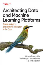 Okładka - Architecting Data and Machine Learning Platforms - Marco Tranquillin, Valliappa Lakshmanan, Firat Tekiner