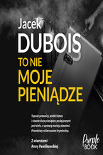 Okładka - To nie moje pieniądze - Jacek Dubois