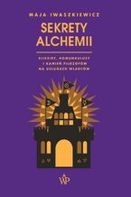 Okładka - Sekrety alchemii - Maja Iwaszkiewicz