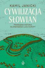 Okładka - Cywilizacja Słowian - Kamil Janicki