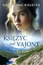 Okładka - Księżyc nad Vajont.Echo tom 2 - Katarzyna Kielecka