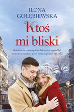 Okładka - Ktoś mi bliski - Ilona Gołębiewska