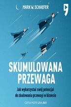Okładka - Skumulowana przewaga - Mark W. Schaefer