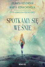 Okładka - Spotkamy się we śnie - Marta Jednachowska, Jolanta Kosowska