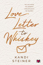 Okładka - Love Letter to Whiskey - Kandi Steiner
