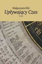 Okładka - Upływający Czas - Małgorzata Kliś
