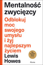 Okładka - Mentalność zwycięzcy. Odblokuj moc swojego umysłu i żyj najlepszym życiem - Lewis Howes