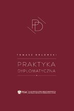 Okładka - Praktyka dyplomatyczna - Tomasz Orłowski