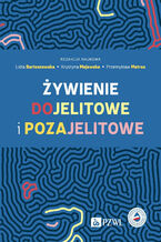 Okładka - Żywienie dojelitowe i pozajelitowe - Lidia Bartoszewska, Krystyna Majewska, Przemysław Matras