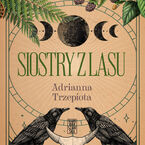 Okładka - Siostry z lasu - Adrianna Trzepiota