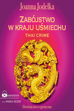 Okładka - Oriental Crime (#1). Thai crime. Zabójstwo w kraju uśmiechu - Joanna Jodełka