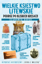 Okładka - Wielkie Księstwo Litewskie. Podróż po bliskich Kresach - Sławomir Koper