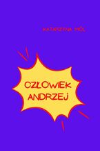 Okładka - Człowiek Andrzej - Katarzyna Mól