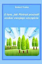O tym, jak Piotruś poszedł szukać swego szczęścia
