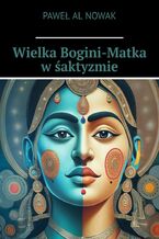 Okładka - Wielka Bogini-Matka w śaktyzmie - Paweł Nowak