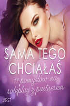 Okładka - Sama tego chciałaś: 11 pomysłów na roleplay z partnerem - Catrina Curant, Marlena Rytel, Annah Viki M., Mila Lipa, SheWolf, Malva B., Reiner Larsen Wiese, Olrik
