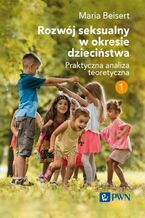 Okładka - Rozwój seksualny w okresie dzieciństwa Tom 1 - Maria Beisert