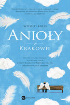 Okładka - Anioły w Krakowie - Witold Bereś