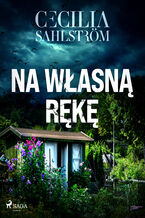 Okładka - Na własną rękę - Cecilia Sahlström