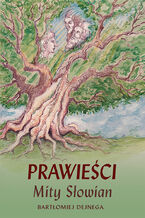 Okładka - Prawieści. Mity Słowian - Bartłomiej Dejnega