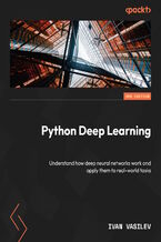 Okładka - Python Deep Learning. Understand how deep neural networks work and apply them to real-world tasks - Third Edition - Ivan Vasilev, Valentino Zocca