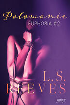 Okładka - Euphoria #2: Polowanie  seria erotyczna BDSM - L.S. Reeves