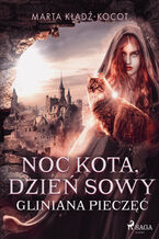 Okładka - Noc kota, dzień sowy: Gliniana Pieczęć - Marta Kładź-Kocot