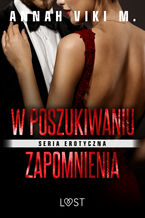 Okładka - W poszukiwaniu zapomnienia - Annah Viki M.