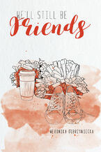 Okładka - We'll still be friends - Weronika Dobrzyniecka