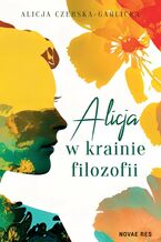 Okładka - Alicja w krainie filozofii - Alicja Czerska-Garlicka